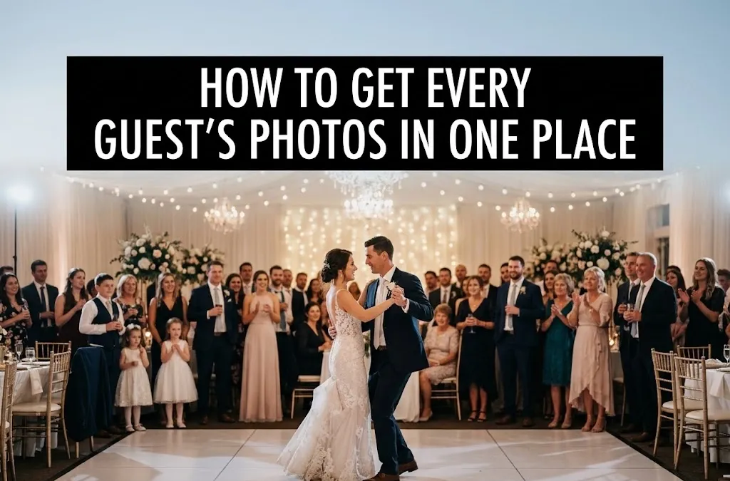 Wedding Photo Sharing: How to Get Every Guest's Photos in One Place